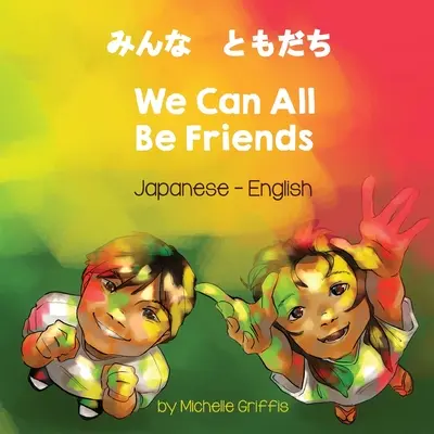 Wszyscy możemy być przyjaciółmi (japońsko-angielski) - We Can All Be Friends (Japanese-English)