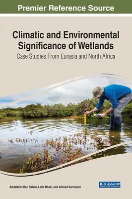 Klimatyczne i środowiskowe znaczenie terenów podmokłych: Studia przypadków z Eurazji i Afryki Północnej - Climatic and Environmental Significance of Wetlands: Case Studies from Eurasia and North Africa