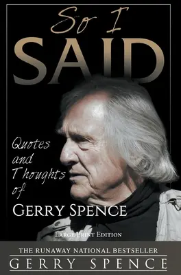 So I Said (DUŻY DRUK): Cytaty i myśli Gerry'ego Spence'a - So I Said (LARGE PRINT): Quotes and Thoughts of Gerry Spence