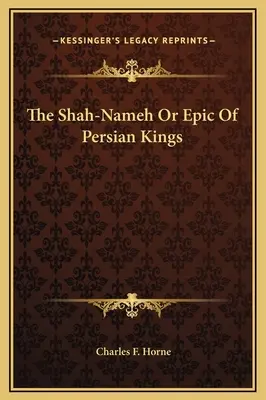 Szah-Nameh, czyli epos o perskich królach - The Shah-Nameh Or Epic Of Persian Kings