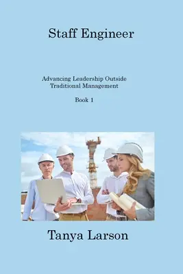 Inżynier sztabowy: Księga 1: Rozwój przywództwa poza tradycyjnym zarządzaniem - Staff Engineer Book 1: Advancing Leadership Outside Traditional Management