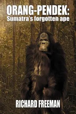 Orang Pendek: Zapomniana małpa z Sumatry - Orang Pendek: Sumatra's Forgotten Ape