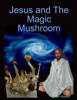 Jezus i magiczny grzyb - Jesus and The Magic Mushroom