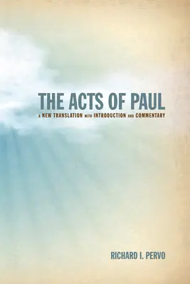 Dzieje Apostolskie Pawła: Nowy przekład z wprowadzeniem i komentarzem - The Acts of Paul: A New Translation with Introduction and Commentary