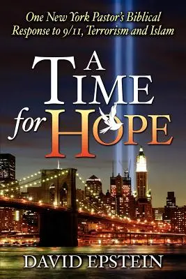 Czas nadziei: biblijna odpowiedź pastora z Nowego Jorku na 11 września, terroryzm i islam - A Time for Hope: One New York Pastor's Biblical Response to 9/11, Terrorism and Islam