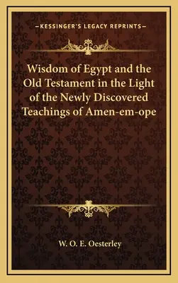 Mądrość Egiptu i Starego Testamentu w świetle nowo odkrytych nauk Amen-em-opa - Wisdom of Egypt and the Old Testament in the Light of the Newly Discovered Teachings of Amen-em-ope