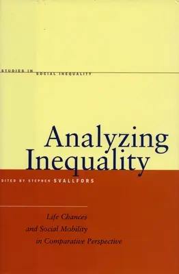 Analiza nierówności: Szanse życiowe i mobilność społeczna w perspektywie porównawczej - Analyzing Inequality: Life Chances and Social Mobility in Comparative Perspective