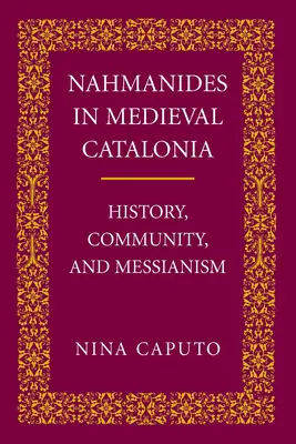 Nahmanides w Med. Katalonia: historia, społeczność i mesjanizm - Nahmanides in Med. Catalonia: History, Community, and Messianism