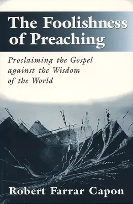Głupota głoszenia: Głoszenie Ewangelii wbrew mądrości świata - The Foolishness of Preaching: Proclaiming the Gospel Against the Wisdom of the World