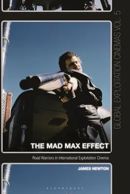Efekt Mad Maxa: Wojownicy szos w międzynarodowym kinie eksploatacji - The Mad Max Effect: Road Warriors in International Exploitation Cinema