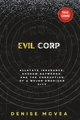 Evil Corp: Allstate Insurance, Shadow Networks i korupcja dużego amerykańskiego miasta - Evil Corp: Allstate Insurance, Shadow Networks, and the Corruption of a Major American City