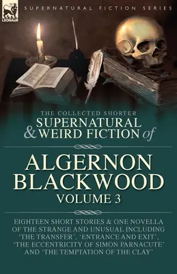 The Collected Shorter Supernatural & Weird Fiction of Algernon Blackwood, tom 3 - The Collected Shorter Supernatural & Weird Fiction of Algernon Blackwood Volume 3