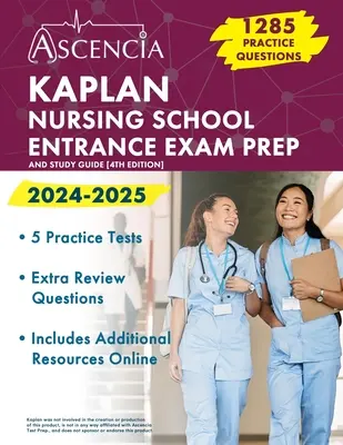 Kaplan Nursing School Entrance Exam Prep 2024-2025: 1285 praktycznych pytań i przewodnik do nauki [4th Edition] - Kaplan Nursing School Entrance Exam Prep 2024-2025: 1,285 Practice Questions and Study Guide [4th Edition]