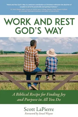 Pracuj i odpoczywaj po Bożemu: Biblijny przewodnik po znajdowaniu radości i celu we wszystkim, co robisz - Work and Rest God's Way: A Biblical Guide to Finding Joy and Purpose in All You Do