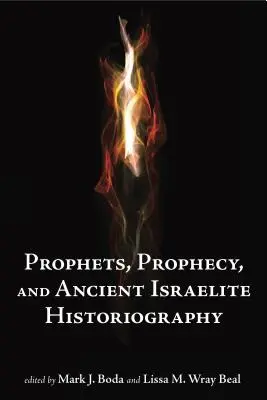 Prorocy i proroctwa a historiografia starożytnego Izraela - Prophets and Prophecy and Ancient Israelite Historiography