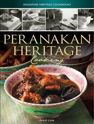 Książki kucharskie dziedzictwa Singapuru: Dziedzictwo kulinarne Peranakan - Singapore Heritage Cookbooks: Peranakan Heritage Cooking