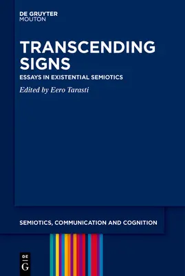 Transcending Signs: Eseje z semiotyki egzystencjalnej - Transcending Signs: Essays in Existential Semiotics