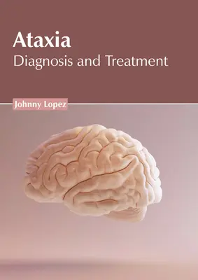 Ataksja: Diagnoza i leczenie - Ataxia: Diagnosis and Treatment