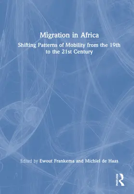 Migracje w Afryce: Zmieniające się wzorce mobilności od XIX do XXI wieku - Migration in Africa: Shifting Patterns of Mobility from the 19th to the 21st Century