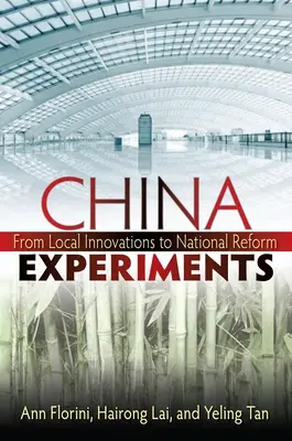 Chińskie eksperymenty: Od lokalnych innowacji do krajowych reform - China Experiments: From Local Innovations to National Reform