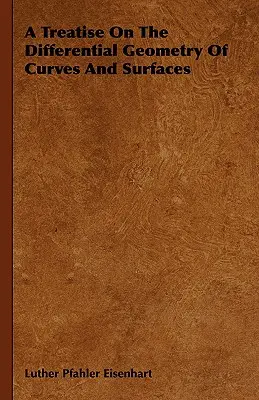 Traktat o geometrii różniczkowej krzywych i powierzchni - A Treatise On The Differential Geometry Of Curves And Surfaces