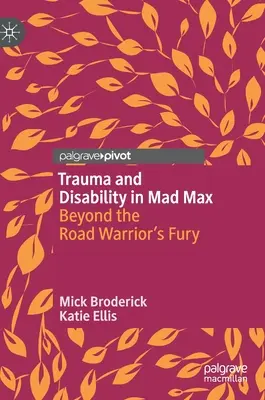 Trauma i niepełnosprawność w Mad Max: Poza furią wojownika szos - Trauma and Disability in Mad Max: Beyond the Road Warrior's Fury