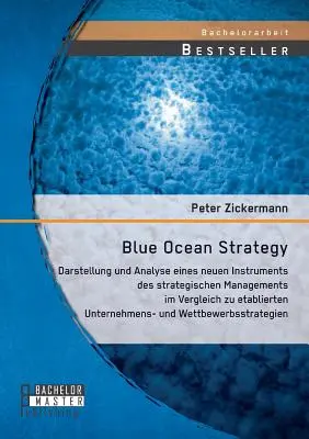 Blue Ocean Strategy: Darstellung und Analyse eines neuen Instruments des strategischen Managements im Vergleich zu etablierten Unternehmens