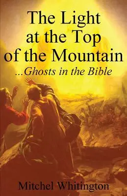 Światło na szczycie góry: Duchy w Biblii - The Light at the Top of the Mountain: Ghosts in the Bible