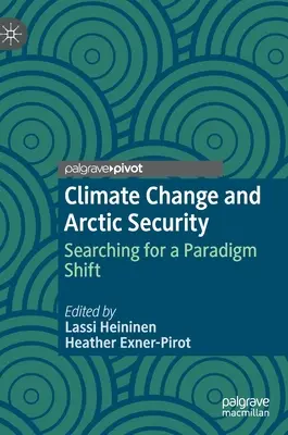 Zmiany klimatu i bezpieczeństwo Arktyki: Poszukiwanie zmiany paradygmatu - Climate Change and Arctic Security: Searching for a Paradigm Shift