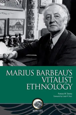 Etnologia witalistyczna Mariusa Barbeau - Marius Barbeau's Vitalist Ethnology