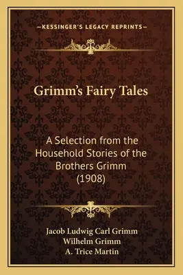 Grimm's Fairy Tales: Wybór z opowieści domowych braci Grimm (1908) - Grimm's Fairy Tales: A Selection from the Household Stories of the Brothers Grimm (1908)