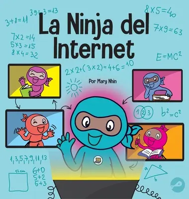 Ninja Internetu: Un libro para nios sobre prcticas de aprendizaje virtual para el xito de los estudiantes en lnea - La Ninja del Internet: Un libro para nios sobre prcticas de aprendizaje virtual para el xito de los estudiantes en lnea