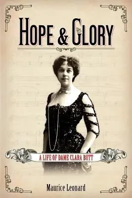 Nadzieja i chwała: Życie Dame Clary Butt - Hope and Glory: A Life of Dame Clara Butt