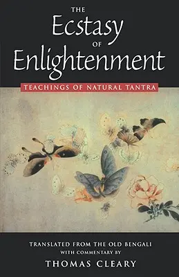 Ekstaza oświecenia: Nauczanie naturalnej tantry - The Ecstasy of Enlightenment: Teaching of Natural Tantra