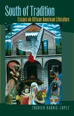 Na południe od tradycji: Eseje o literaturze afroamerykańskiej - South of Tradition: Essays on African American Literature