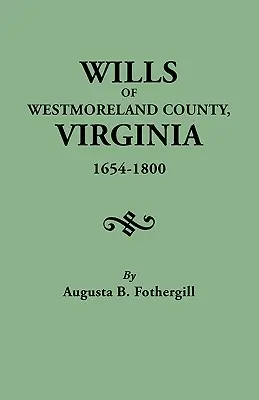 Testamenty hrabstwa Westmoreland w Wirginii, 1654-1800 - Wills of Westmoreland County, Virginia, 1654-1800