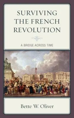 Przetrwać rewolucję francuską: Most przez czas - Surviving the French Revolution: A Bridge across Time