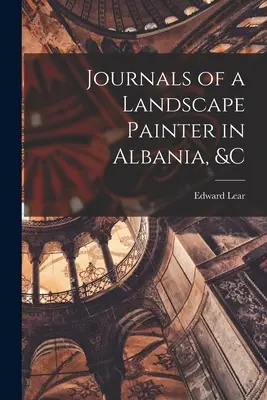 Journals of a Landscape Painter in Albania, &c