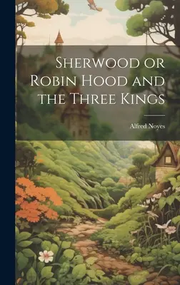 Sherwood, czyli Robin Hood i Trzej Królowie - Sherwood or Robin Hood and the Three Kings