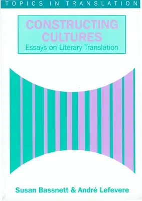 Konstruowanie kultur: Esej o przekładzie literackim - Constructing Cultures: Essay on Literary Translation