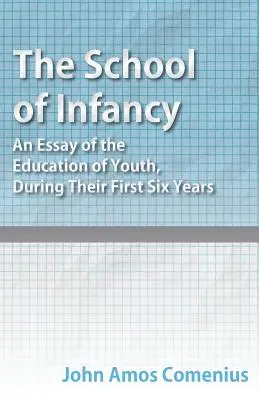 Szkoła niemowlęctwa - esej o edukacji młodzieży w ciągu pierwszych sześciu lat życia - The School of Infancy - An Essay of the Education of Youth, During Their First Six Years