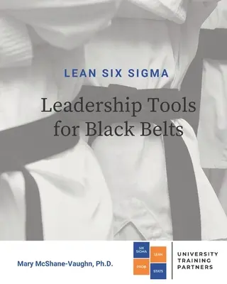 Narzędzia przywództwa Lean Six Sigma dla czarnych pasów - Lean Six Sigma Leadership Tools for Black Belts