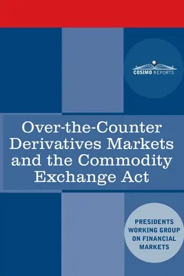 Pozagiełdowe rynki instrumentów pochodnych a ustawa o giełdach towarowych - Over-the-Counter Derivatives Markets and the Commodity Exchange Act