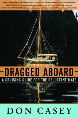 Dragged Aboard: Przewodnik żeglarski dla niechętnych kolegów - Dragged Aboard: A Cruising Guide for a Reluctant Mate