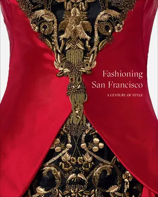 Modne San Francisco: Stulecie stylu - Fashioning San Francisco: A Century of Style