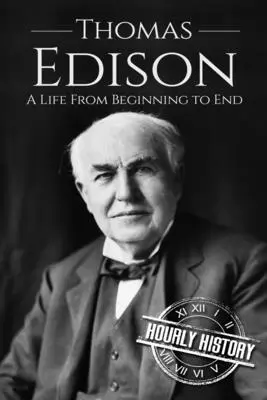Thomas Edison: Życie od początku do końca - Thomas Edison: A Life From Beginning to End