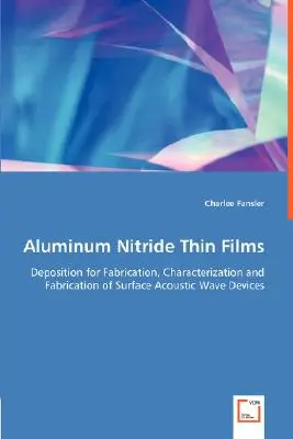 Cienkie warstwy azotku glinu - osadzanie w celu wytwarzania, charakteryzacji i wytwarzania urządzeń powierzchniowej fali akustycznej - Aluminum Nitride Thin Films - Deposition for Fabrication, Characterization and Fabrication of Surface Acoustic Wave Devices