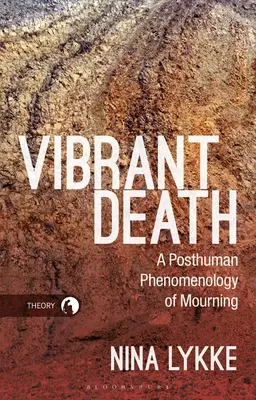 Wibrująca śmierć: Postludzka fenomenologia żałoby - Vibrant Death: A Posthuman Phenomenology of Mourning