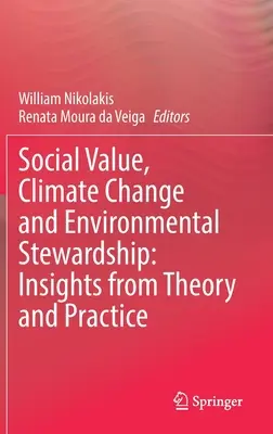 Wartość społeczna, zmiany klimatu i zarządzanie środowiskiem: Spostrzeżenia z teorii i praktyki - Social Value, Climate Change and Environmental Stewardship: Insights from Theory and Practice