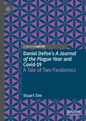 Dziennik roku zarazy i Covid-19 Daniela Defoe: Opowieść o dwóch pandemiach - Daniel Defoe's a Journal of the Plague Year and Covid-19: A Tale of Two Pandemics